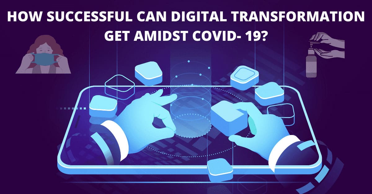 HOW-SUCCESSFUL-CAN-DIGITAL-TRANSFORMATION-GET-AMIDST-COVID-19_jpg